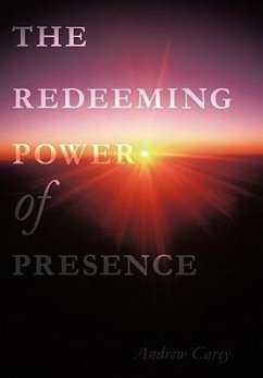 The Redeeming Power of Presence - Carey, Andrew