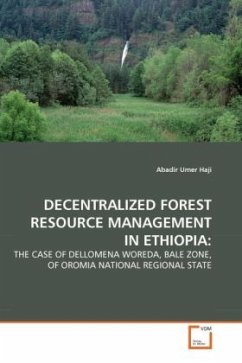 DECENTRALIZED FOREST RESOURCE MANAGEMENT IN ETHIOPIA: - Haji, Abadir Umer