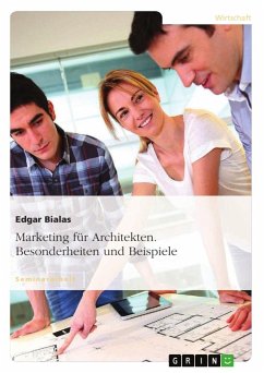 Marketing für Architekten. Besonderheiten und Beispiele - Bialas, Edgar