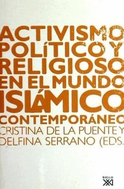 Activismo político y religioso en el mundo islámico contemporáneo - Puente González, Cristina de la; Serrano Ruano, Delfina