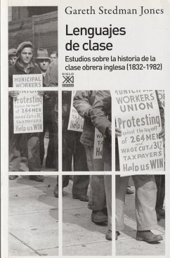 Lenguajes de clase : estudios sobre la historia clase obrera inglesa - Jones, Gareth Stedman