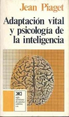 Adaptación vital y psicología de la inteligencia - Piaget, Jean