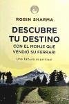 Descubre tu destino con el monje que vendió su Ferrari - Sharma, Robin S.