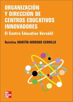 Organización y dirección de centros educativos innovadores : el centro educativo versàtil - Martín-Moreno Cerrillo, Quintina