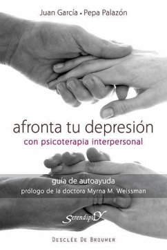 Afronta tu depresion con psicoterapia interpersonal.Guia de autoayuda.