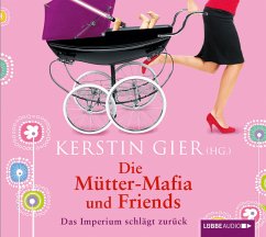 Die Mütter-Mafia und Friends, 4 Audio-CDs - Gier, Kerstin