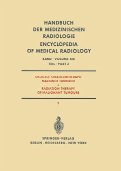 Handbuch der medizinischen Radiologie: BAND XIX/ 3: Spezielle Strahlentherapie maligner Tumoren: Teil 3/ Radiation Therapy of malignant tumours: Part 3.