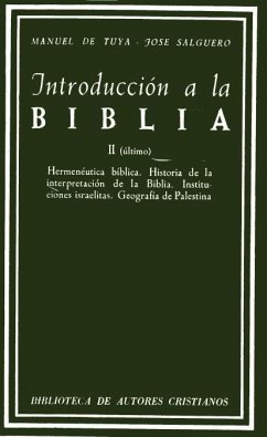 Introducción a la Biblia (T.2) : Hermenéutica bíblica ; Historia de la interpretación de la Biblia ; Instituciones israelitas ; Geografía de Palestina - Tuya Solar, Manuel de