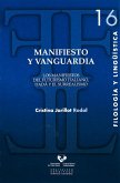 Manifiesto y vanguardia : los manifiestos del futurismo italiano, Dadá y el surreralismo Manifiesto y vanguardia : los manifiestos del futurismo italiano, Dadá y el surreralismo