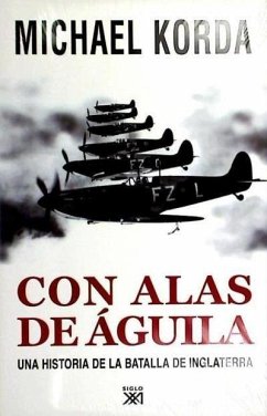 Con alas de águila : una historia de la Batalla de Inglaterra - Korda, Michael