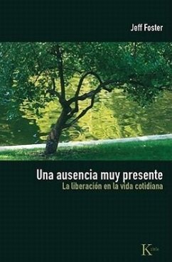 Una Ausencia Muy Presente: La Liberación En La Vida Cotidiana - Foster, Jeff