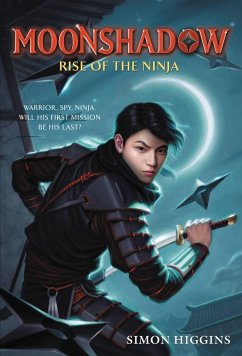 Moonshadow: Rise of the Ninja - Higgins, Simon