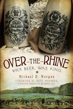 Over-The-Rhine: When Beer Was King - Morgan, Michael D.