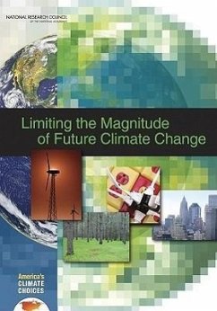 Limiting the Magnitude of Future Climate Change - National Research Council; Division On Earth And Life Studies; Board on Atmospheric Sciences and Climate; America's Climate Choices Panel on Limiting the Magnitude of Climate Change