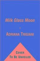 Milk Glass Moon - Trigiani, Adriana