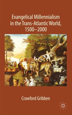 Evangelical Millennialism in the Trans-Atlantic World, 1500-2000 - Gribben, C.