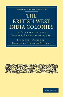 The British West India Colonies in Connection with Slavery, Emancipation, Etc. - Campbell, Elizabeth