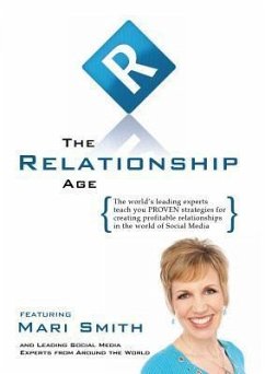 The Relationship Age: Creating Profitable Relationships in the World of Social Media - Kavvalos, Katrina; Ewing, Jackie T.