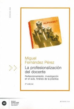 La profesionalización del docente : perfeccionamiento, investigación en el aula, análisis de la práctica - Fernández Pérez, Miguel