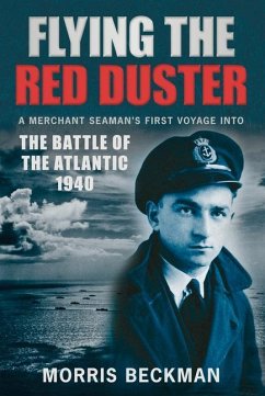 Flying the Red Duster: A Merchant Seaman's First Voyage Into the Battle of the Atlantic 1940 - Beckman, Morris