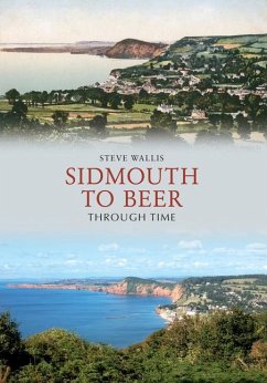 Sidmouth to Beer Through Time - Wallis, Steve