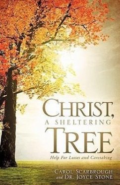 Christ, A Sheltering Tree Help For Losses and Caretaking - Scarbrough, Carol; Stone, Joyce