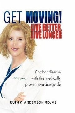 GET MOVING! Live Better, Live Longer - Anderson, Ruth K. M. D.