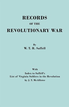 Records of the Revolutionary War. Reprint of the Third Edition 1894, with Index to Saffell's List of Virginia Soldiers in the Revolution, by J.T. McAl - Saffell, William T. R.