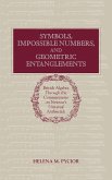 Symbols, Impossible Numbers, and Geometric Entanglements