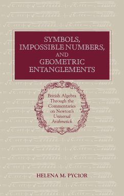 Symbols, Impossible Numbers, and Geometric Entanglements - Pycior, Helena M.