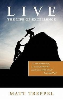 Live the Life of Excellence - Treppel, Matt
