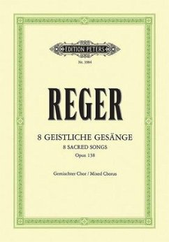 8 Geistliche Gesänge for Mixed Choir (4-8 Voices) Op. 138 - Reger, Max