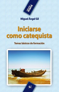 Iniciarse como catequista, temas básicos de formación - Gil López, Miguel Ángel