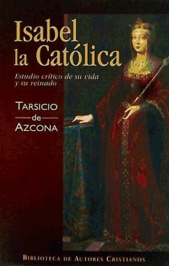 Isabel la Católica : estudio crítico de su vida y su reinado - Tarsicio De Azcona