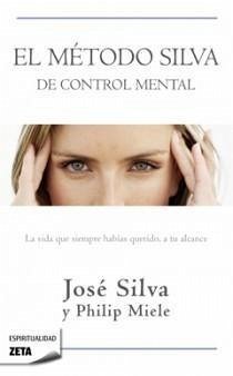 El método Silva de control mental - Silva, José; Miele, Philip