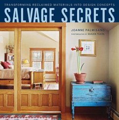 Salvage Secrets: Transforming Reclaimed Materials Into Design Concepts - Palmisano, Joanne