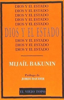 Dios y el estado - Bakunin, Mijail Aleksandrovich; Mikhail Bakunin