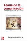Teoría de la comunicación : la comunicación, la vida y la sociedad