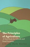 The Principles of Agriculture - A Text-Book for Schools and Rural Societies