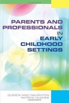 Parents and Professionals in Early Childhood Settings - Mac Naughton, Glenda; Hughes, Patrick