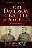 Fort Davidson and the Battle of Pilot Knob: Missouri's Alamo
