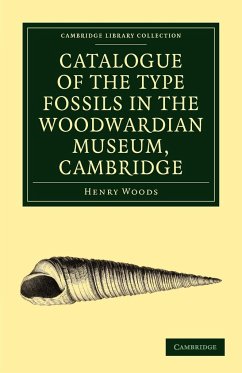 Catalogue of the Type Fossils in the Woodwardian Museum, Cambridge - Woods, Henry