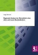 Regionale Analyse der Mortalität in den alten und neuen Bundesländern - Behrendt, Holger