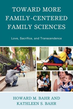 Toward More Family-Centered Family Sciences - Bahr, Howard M.; Bahr, Kathleen S.