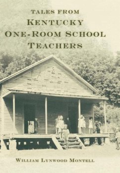 Tales from Kentucky One-Room School Teachers - Montell, William Lynwood