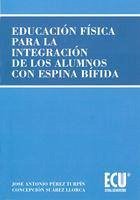 Educación física para alumnos con espina bífida - Pérez Turpín, José Antonio . . . [et al.; Suárez Llorca, Concepción