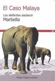 CASO MALAYA,EL LOS ELEFANTES ASOLARON MARBELLA CASO MALAYA,EL LOS ELEFANTES ASOLARON MARBELLA