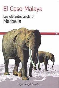 Cover CASO MALAYA,EL LOS ELEFANTES ASOLARON MARBELLA