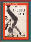 The Trouble Ball: Poems