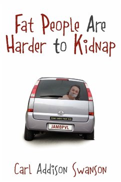 Fat People Are Harder to Kidnap - Swanson, Carl Addison